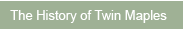 The History of Twin Maples